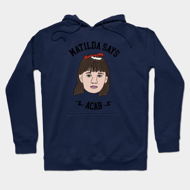 Matilda Says ACAB Hoodie by PlanetWeirdPod